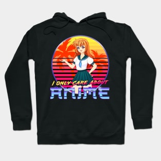 I Only Care About Anime Hoodie